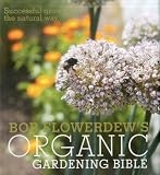 Bob Flowerdew's organic gardening bible : successful growing the natural way