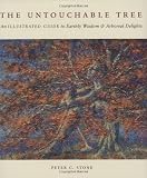 The Untouchable Tree: An Illustrated Guide to Earthly Wisdom & Arboreal Delights