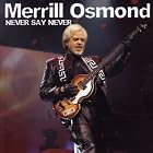 Never Say Never Again by  Merrill Osmond 