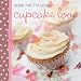 Bake Me I'm Yours... Cupcake Love by Zoe Clark