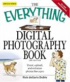 The "Everything" Digital Photography Book: Shoot, Upload, and Enhance Photos Like a Pro (Everything): Shoot, Upload, and Enhance Photos Like a Pro (Everything)
