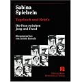 Sabina Spielrein: Tagebuch und Briefe. Die Frau zwischen Jung und Freud