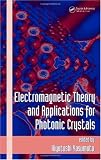 Electromagnetic Theory and Applications for Photonic Crystals (Optical Science and Engineering)