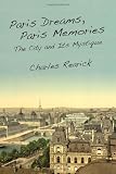 Paris Dreams, Paris Memories: The City and Its Mystique