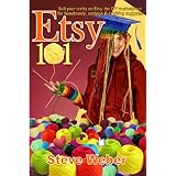 Etsy 101: Sell Your Crafts on Etsy, the DIY Marketplace for Handmade, Vintage and Crafting Supplies