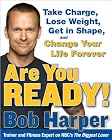 Are You Ready!: To Take Charge, Lose Weight, Get in Shape, and Change Your Life Forever