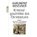 Kriminalgeschichte des Christentums: Band 9: Mitte des 16. bis Anfang des 18. Jahrhunderts. Vom V�lkermord in der Neuen Welt bis zum Beginn der Aufkl�rung