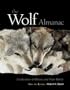 The Wolf Almanac, New and Revised: A Celebration of Wolves and Their World