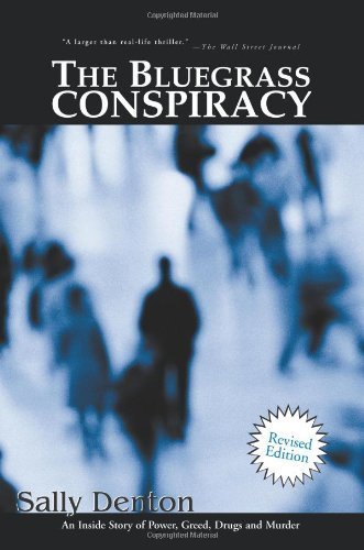 The Bluegrass Conspiracy: An Inside Story of Power, Greed, Drugs and Murder by Sally Denton (2001-09-11)