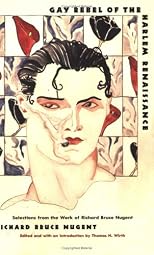 Gay Rebel of the Harlem Renaissance: Selections from the Work of Richard Bruce Nugent