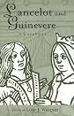 Lancelot and Guinevere (Arthurian Characters and Themes (Paperback))
