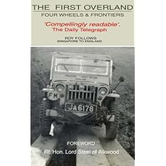 The First Overland:  Extraordinary Jeep Expedition -   Singapore to England