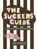 The sucker's guide : a journey into the soft centre of the British sweet shop