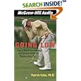 Going Low: How to Break Your Individual Golf Scoring Barrier by Thinking Like a Pro by Patrick J. Cohn