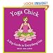 Yoga Chick: A Hip Guide to Everything Om