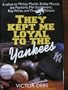 They Kept Me Loyal to the Yankees/a Salute to Mickey Mantle, Bobby Murcer, Joe Pepitone, Mel Stottlemyre, Roy White, and Thurman Munson