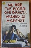 WE ARE THE PEOPLE OUR PARENTS WARNED US AGAINST - A Close-up of the Whole Hippie Scene