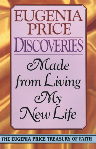 Discoveries: Made from Living My New Life (Eugenia Price Treasury of Faith)