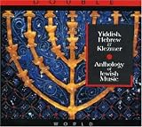 Yiddish, Hebrew and Klezmer: Anthology of Jewish Music
