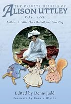 The Private Diaries of Alison Uttley: Author of "Little Grey Rabbit"