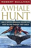 A Whale Hunt: How a Native-American Village Did What No One Thought It Could