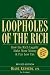 Loopholes of the Rich: How the Rich Legally Make More Money and Pay Less Tax (Rich Dad's Advisors)