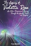 The Legacy Of Violetta Rose: An Inter-Dimensional Journey Through The Lincoln Tunnel And Beyond