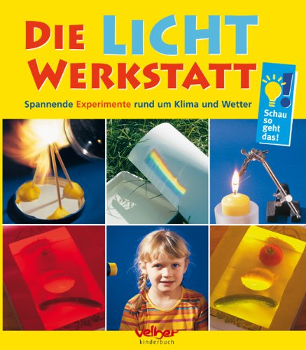 Family Media / Velber Buchverlag Die Licht-Werkstatt: Spannende Experimente rund um Licht und Farben