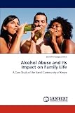 Alcohol Abuse and Its Impact on Family Life: A Case Study of the Nandi Community of Kenya