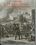 SOTHEBY'S AUCTION CATALOG ARMS, ARMOUR AND MILITARIA; ORDERS, MEDALS AND DECORATIONS London Thursday 28th June 1990