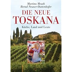 Neue Toskana: K�che, Land und Leute