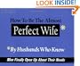 How to Be the Almost Perfect Wife: By Husbands Who Know