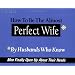 How to be the Almost Perfect Wife: By Husbands Who Know