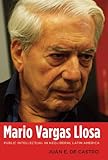 Mario Vargas Llosa : public intellectual in neoliberal Latin America