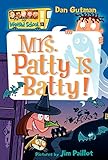 My Weird School #13: Mrs. Patty Is Batty!