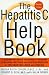 The Hepatitis C Help Book: A Groundbreaking Treatment Program Combining Western and Eastern Medicine for Maximum Wellness and Healing The Hepatitis C Help Book: A Groundbreaking Treatment Program Combining Western and Eastern Medicine for Maximum Wellness and Healing