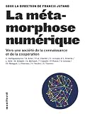 La m�tamorphose num�rique: Vers une soci�t� de la connaissance et de la coop�ration