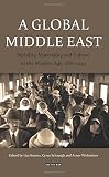ISBN 9781780769424 product image for A Global Middle East: Mobility, Materiality and Culture in the Modern Age, 1880- | upcitemdb.com