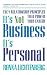 It's Not Business, It's Personal: The 9 Relationship Principles That Power Your Career