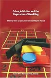 Crime, Addiction and the Regulation of Gambling