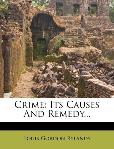 Crime: Its Causes And Remedy...