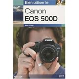 Bien utiliser le Canon EOS 500Dpar Ben Long