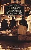 Great Ohio River Flood Of 1937, The, WV (IMG) (Images of America (Arcadia Publishing))