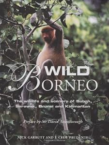 Image of Wild Borneo: The Wildlife and Scenery of Sabah, Sarawak, Brunei, and Kalimantan