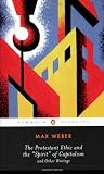The Protestant Ethic and the Spirit of Capitalism: and Other Writings (Penguin Twentieth-Century Classics)