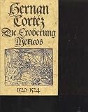 Produkt-Bild: Cortez die Eroberung Mexicos 1520-1524, Erdmannlizenzausgabe, 310 Seiten, Bilder, Leinen mit Schutzumschlag