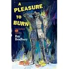 A Pleasure to Burn by Ray Bradbury