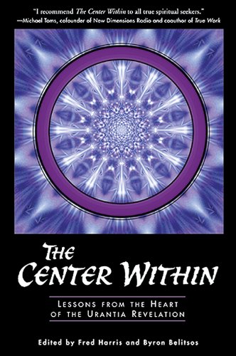 The Center Within: Lessons from the Heart of the Urantia Revelation