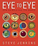 Eye to Eye: How Animals See The World