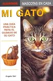 Mi Gato/ My Cat: Una Guia Practica Para El Cuidado De Su Gato / a Practical Guide for the Care of Your Cat (Mascotas En Casa / House Pets) (Spanish Edition)